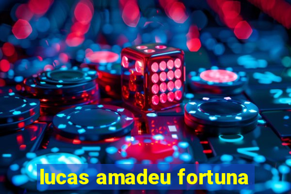 lucas amadeu fortuna